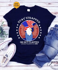 eagle stay strapped or get clapped george Washington tshirt