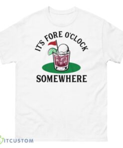 golf cocktail it�s fore o� clock somewhere shirt