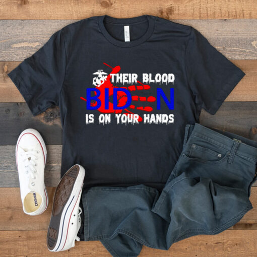 their blood Biden is on your hands t shirt