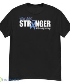 You Are Stronger Hardy Stroug Shirt