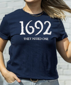 1692 They Missed One T Shirts