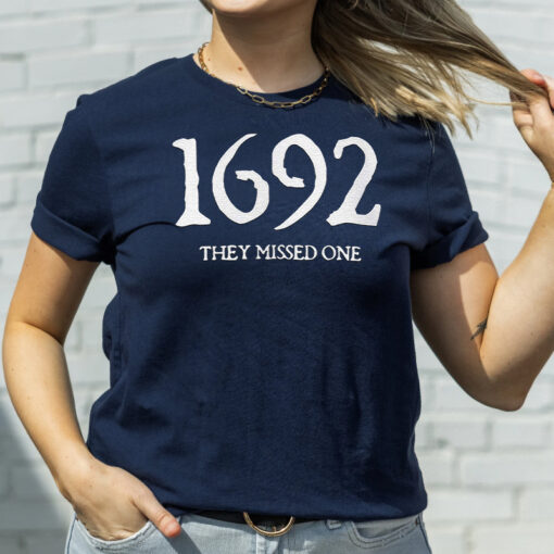 1692 They Missed One T Shirts