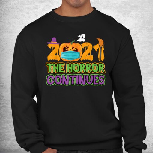 2021 The Horror Continues Funny Quarantine Costume Halloween Shirt