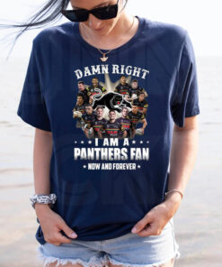 2023 Damn Right I Am A Penrith Panthers Fan Now And Forever TShirt