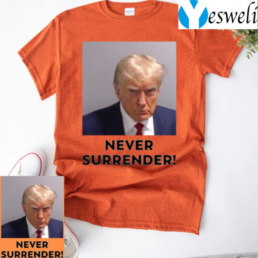 2024 Donald Trump Never Surrender Shirts