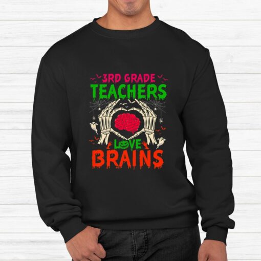 3rd Grade Teachers Love Brains Halloween Shirt