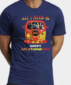 All I Need Is Happy Hallothanksmas T Shirt