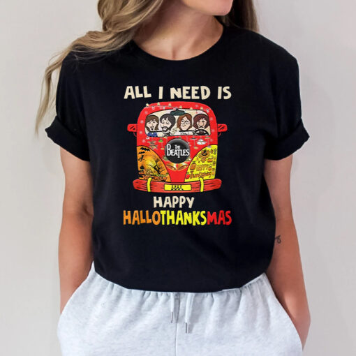 All I Need Is The Beatles Happu Hallo Thanks Mas T Shirts