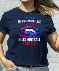 All Summer Long Sge Was A Sweet Classy Lady Buffalo Bills T Shirts