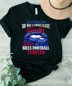 All Summer Long Sge Was A Sweet Classy Lady Buffalo Bills TShirt