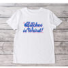 Bitches is Weird T-Shirts