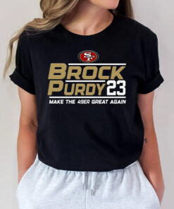 Brock Purdy 23 Make The San Francisco 49ers Great Again T Shirts
