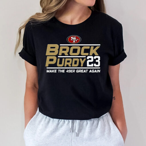 Brock Purdy 23 Make The San Francisco 49ers Great Again T Shirts