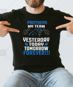 Carolina Panthers My Team Yesterday Today Tomorrow Forever T Shirts