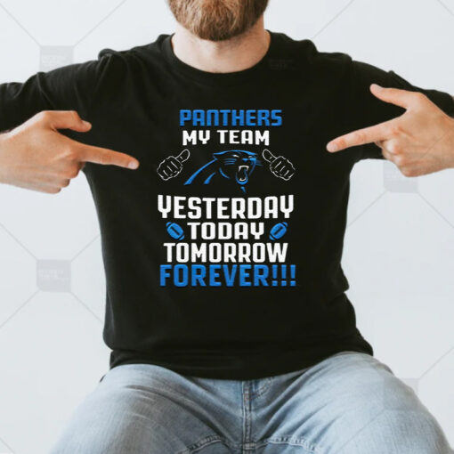 Carolina Panthers My Team Yesterday Today Tomorrow Forever T Shirts