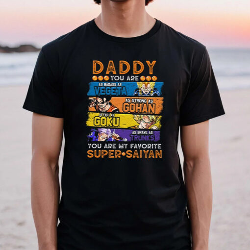 Daddy You Are My Favorite Super Saiyan Vegeta Gohan Goku Trunks TShirt