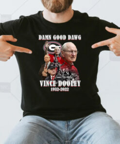 Damn Good Dawg Vince Dooley 1932-2022 T Shirts