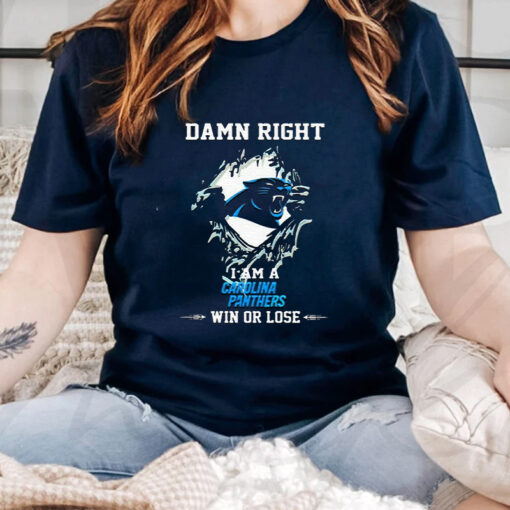 Damn Right I Am A Carolina Panthers Fan Win Or Lose Unisex T Shirts