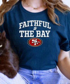 Faithful To The Bay San Francisco 49ers Unsiex T shirts