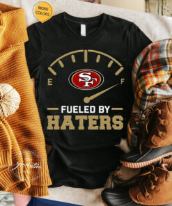 Fueled By Haters San Francisco 49ers Unisex TShirt