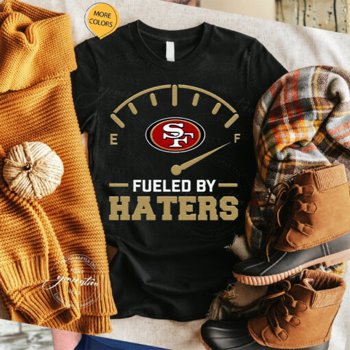 Fueled By Haters San Francisco 49ers Unisex TShirt