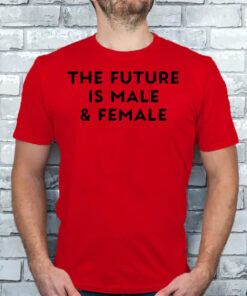 Future Is Male And Female T-Shirts