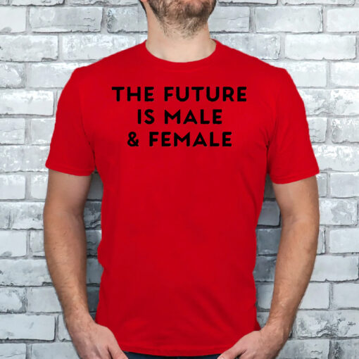 Future Is Male And Female T-Shirts