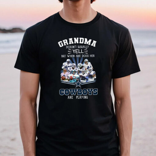 Grandma Doesnt Usually Yell But When She Does Her Dallas Cowboys Are Playing TShirt