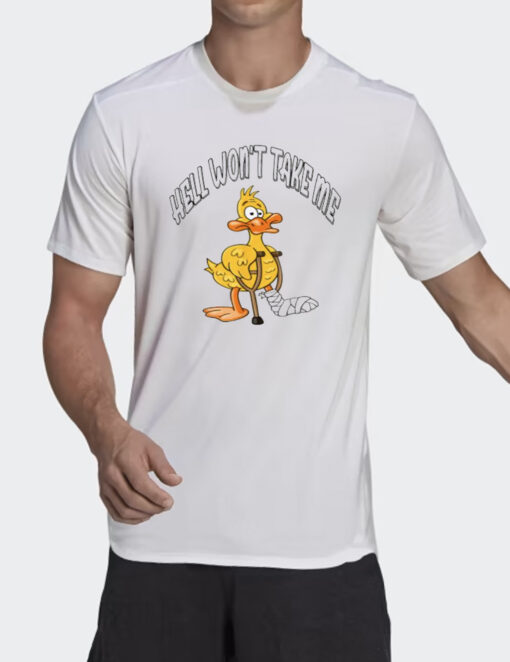 Hell Won’t Take Me Funny Duck Sarcasm T-Shirt