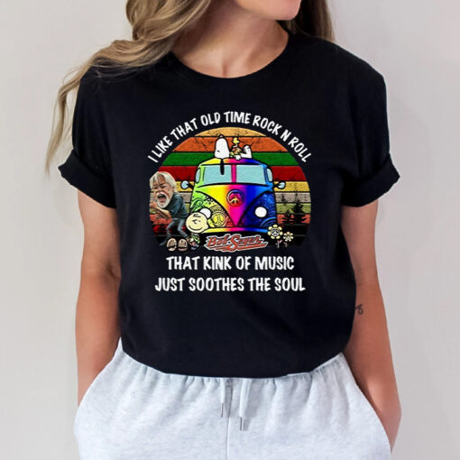 I Like That Old Time Rock N Roll That Kink Of Music Just Soothes The Soul Bob Seger T Shirts