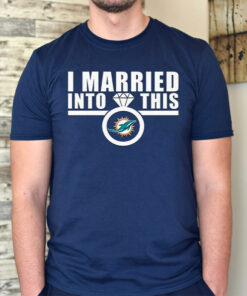 I Married Into This Miami Dolphins Unisex T-Shirts
