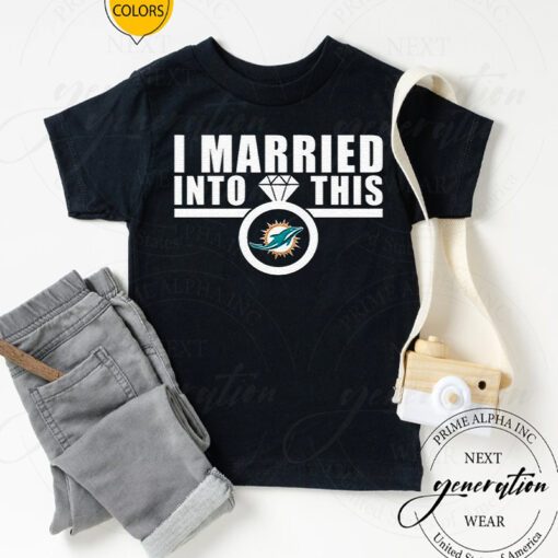 I Married Into This Miami Dolphins Unisex TShirt
