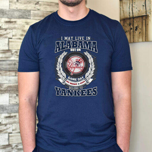 I May Live In Alabama Be Long To Yankees TeeShirts