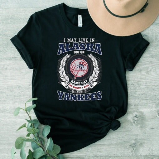 I May Live In Alaska Be Long To Yankees TShirts