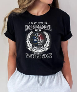 I May Live In North Dakota Be Long To Chicago White Sox Unisex T Shirts