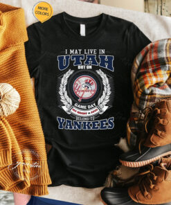 I May Live In Utah Be Long To Yankees Unisex T-Shirt