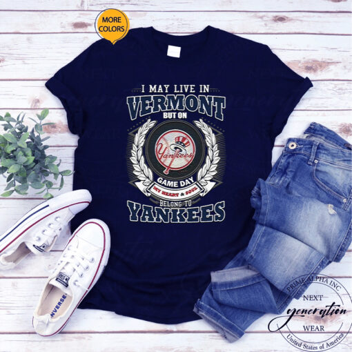 I May Live In Vermont Be Long To Yankees Unisex T-Shirt