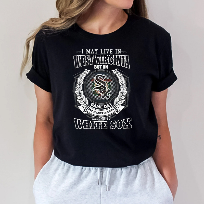 I May Live In West Virginia Be Long To Chicago White Sox Unisex TShirt