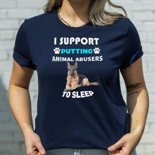 I Support Putting Animal Abusers to Sleep T Shirt