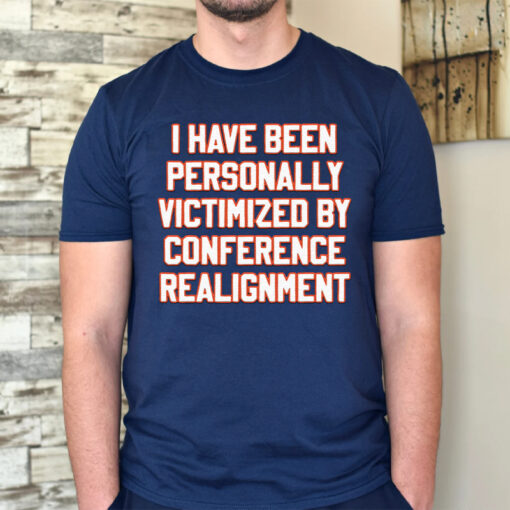 I have been personally victimized by conference realignment T-Shirts