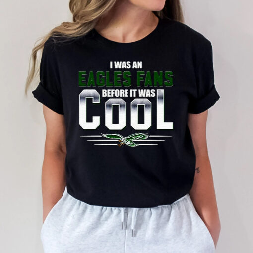 I was An Philadelphia Eagles before It Was Cool Unisex T Shirts
