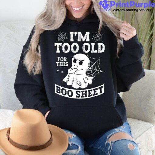 I’m Too Old For This Boo Sheet Grumpy Ghost Halloween Unisex Shirt