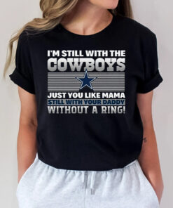 Im Still With The Dallas Cowboys T Shirts
