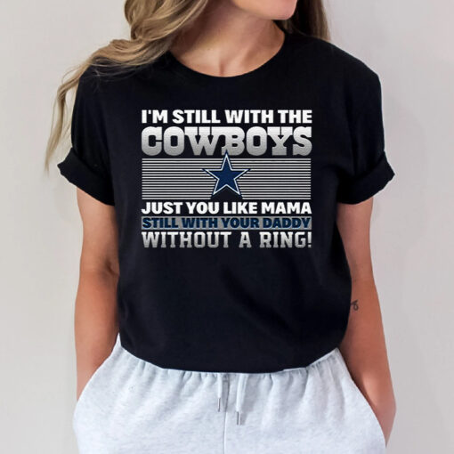 Im Still With The Dallas Cowboys T Shirts