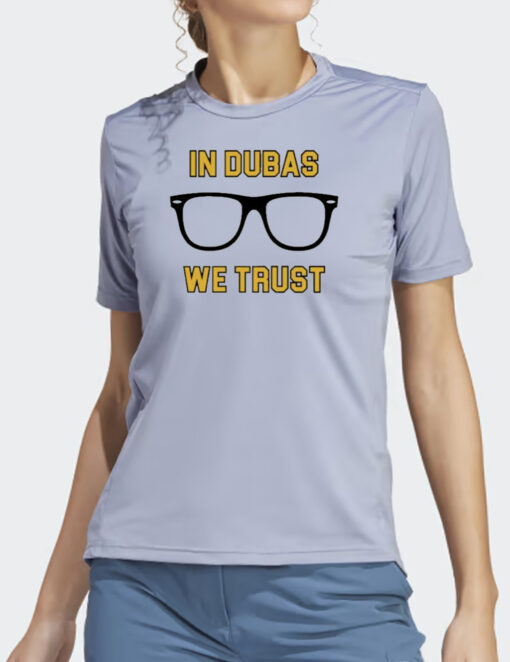 In Dubas We Trust T Shirt