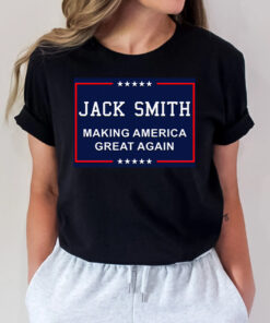 Jack Smith Making America Great Again T Shirts