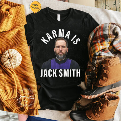 Karma is Jack Smith Tshirt