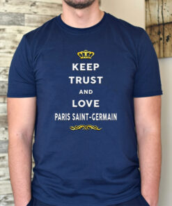 Keep Trust And Love Paris Saint Germain T Shirt