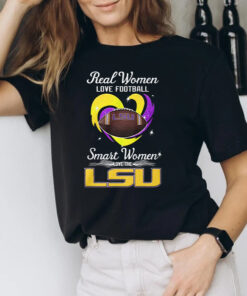 LSU Tigers Real Women Love Football Smart Women Love The LSU Tigers T-Shirt