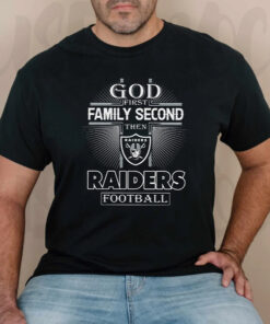 Las Vegas Raiders God 1st Family Second Then Las Vegas Raiders Football Unisex TShirt